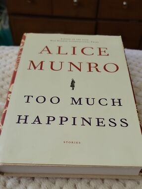 Too Much Happiness,1st Canadian Edition,1st Printing Book By Alice Munro (Hardco